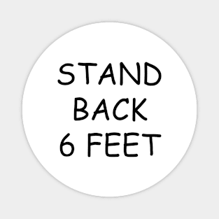 Stand Back 6 Feet Magnet